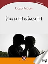 Passetti e bacetti (Italian Edition)