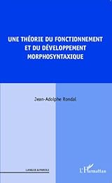 Une  théorie du fonctionnement et du développement morphosyntaxique