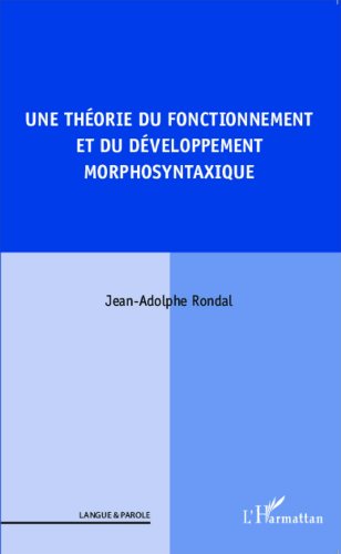 Une  théorie du fonctionnement et du développement morphosyntaxique