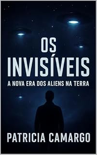 Livro Os Invisíveis - A Nova Era dos Aliens na Terra