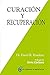 Curación y recuperación (Spanish Edition)