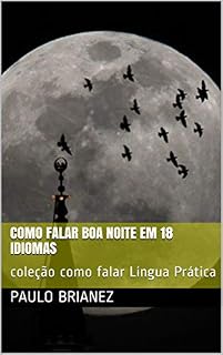 Livro Como falar Boa noite em 18 idiomas: coleção como falar Língua Prática