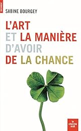 L' art et la manière d'avoir de la chance