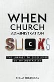When Church Administration Sucks: The Journey to Excellence in Administration by Shelly Hendricks