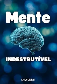 Livro Mente Indestrutível: 15 Passos Para Fortalecer Sua Mentalidade e Atrair Sucesso Constante