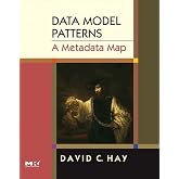 Data Model Patterns: A Metadata Map (The Morgan Kaufmann Series in Data Management Systems)
