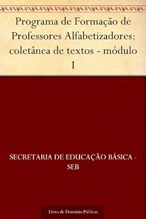 Livro Programa de Formação de Professores Alfabetizadores: coletânea de textos - módulo I