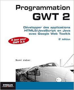 Amazon Fr Programmation Gwt 2 5 Developper Des Applications Html5 Javascript En Java Avec Google Web Toolkit Jaber Sami Livres Amazon Fr Programmation Gwt 2 5 Developper Des Applications Html5 Javascript En Java Avec Google Web Toolkit Jaber Sami Livres