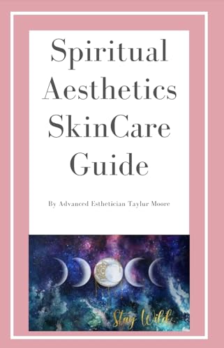 Spiritual Aesthetics Skincare Guide (English Edition)