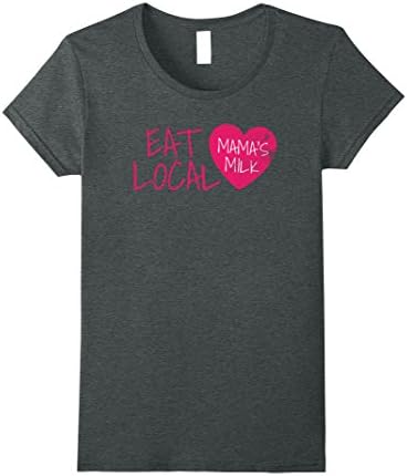 Womens Funny Breastfeeding Shirt Women's Eat Local Mama's Milk XL Dark Heather