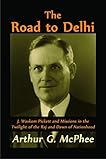 The Road to Delhi (Asbury Theological Seminary Series: The Study of World Christian Revitalization M by Arthur G, Dr. McPhee