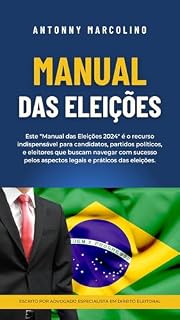 Livro MANUAL DAS ELEIÇÕES: Recurso indispensável para candidatos e eleitores que desejam navegar pelos aspectos legais e práticos das eleições.
