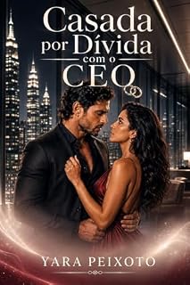 Livro Casada por Dívida com o CEO: Uma dívida impagável. Um casamento de doze meses. Um amor que não podia ser comprado.
