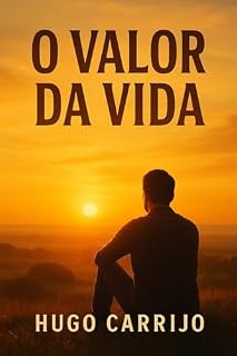 Livro O VALOR DA VIDA: Uma história sobre fé, recomeços e o verdadeiro sentido da felicidade.