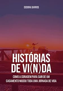 Livro Histórias de Vi(n)da: Como a coragem de sair de um casamento mudou toda uma jornada de vida