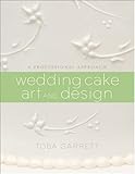 Wedding Cake Art and Design: A Professional Approach, Toba M. Garrett, 0470381337
