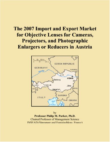 The 2007 Import and Export Market for Objective Lenses for Cameras, Projectors, and Photographic Enlargers or Reducers in Austria