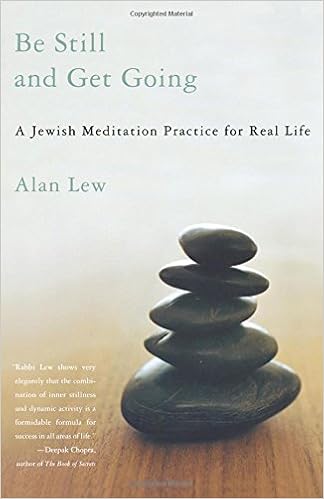 Be Still and Get Going: A Jewish Meditation Practice for Real Life, by Alan Lew Be Still and Get Going: A Jewish Meditation Practice for Real Life, by Alan Lew