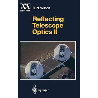 Reflecting Telescope Optics II: Manufacture, Testing, Alignment, Modern Techniques (Astronomy and Astrophysics Library)