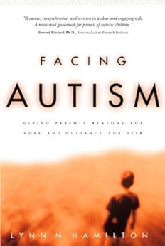 Facing Autism: Giving Parents Reasons for Hope and Guidance for Help