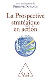 La Prospective stratégique en action : Bilan et perspectives d'une discipline intellectuelle by