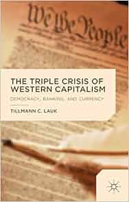 Amazon Com The Triple Crisis Of Western Capitalism