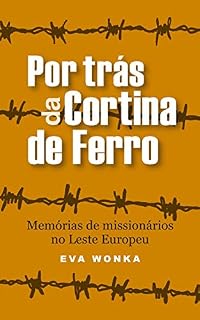 Livro Por trás da Cortina de Ferro: Memórias de missionários no Leste Europeu (Série Aventuras Mundiais)