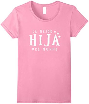 Womens La Mejor Hija Del Mundo T-shirt Camiseta Regalo Para Hija Small Pink