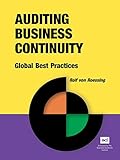 Auditing Business Continuity: Global Best Practices (Business Continuity Management) by Rolf von Roessing