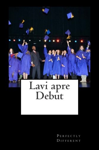 Lavi apre Debut: "Yon Istwa nan Workforce la soti nan yon Pèspektif New Laj" (Haitian Edition)