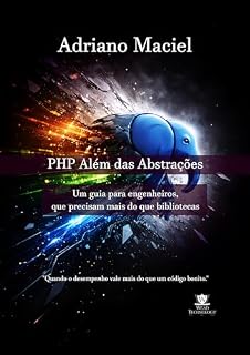 Livro PHP Além das Abstrações: Um guia para engenheiros, que precisam mais do que bibliotecas