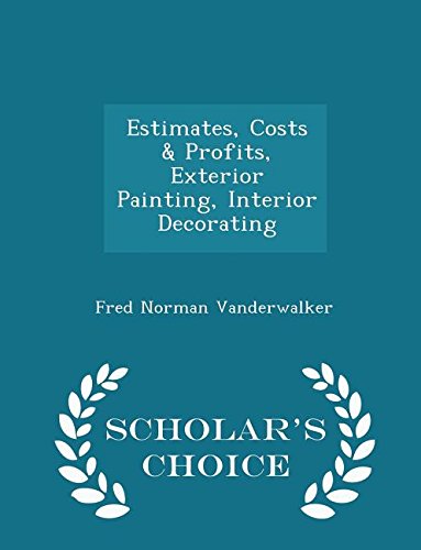 Estimates, Costs & Profits, Exterior Painting, Interior Decorating - Scholar's Choice Edition