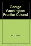George Washington: Frontier Colonel
