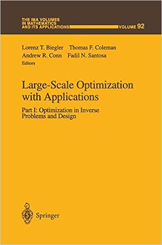 Large Scale Optimization With Applications Part I Optimization In Inverse Problems And Design The Ima Volumes In Mathematics And Its Applications 92 Biegler Lorenz T Coleman Thomas F Conn Andrew R Santosa Fadil
