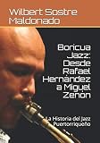 Boricua Jazz: La Historia del Jazz Puertorriqueño (Spanish Edition) by 