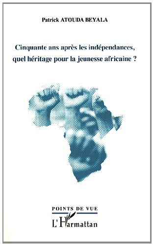 Cinquante ans après les indépendances, quel héritage pour la jeunesse africaine ?