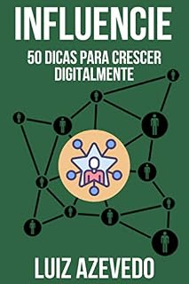 Livro INFLUENCIE: 50 Dicas para Crescer Digitalmente