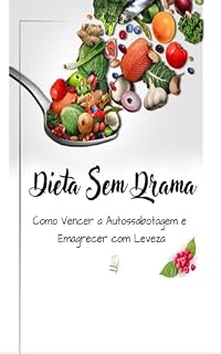 Livro DIETA SEM DRAMA: Como Vencer a Autossabotagem e Emagrecer com Leveza