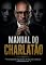 Livro Manual Do Charlatão: O mal raramente chega gritando. Ele chega como a resposta que você sempre quis ouvir