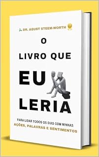 Livro O LIVRO QUE EU LERIA: Para lidar todos os dias com minhas Ações, Palavras e Sentimentos