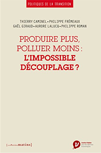 Produire plus, polluer moins, l'impossible découplage ?