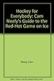 Hockey for Everybody: Cam Neely's Guide to the Red-Hot Game on Ice