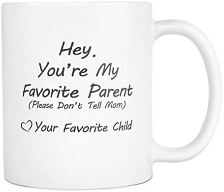 You're My Favorite Parent Don't Tell Mom Coffee Mug - 11oz White