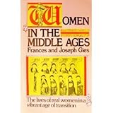 Women in the Middle Ages, Gies, Joseph and Gies, Frances, 006464037X