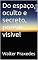 Livro Do espaço, oculto e secreto, porem visível