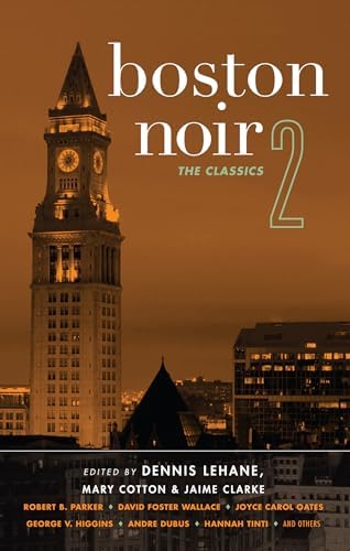 Boston Noir 2: The Classics (Akashic Noir): Lehane, Dennis, Clarke