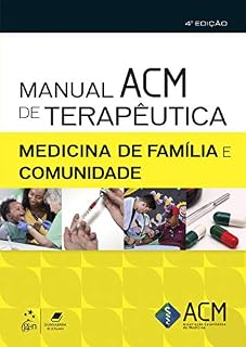 Manual ACM de Terapêutica: Medicina de Família e Comunidade (ACM - Manual de Terapêutica)