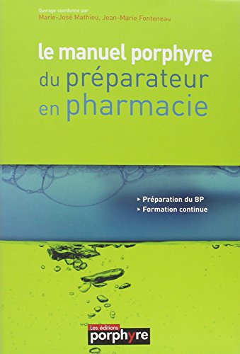 Le manuel porphyre du préparateur en pharmacie (French Edition)From EDITIONS PORPHYRE