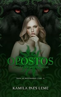 Livro Opostos : Ligada Ao Meu Inimigo ( Saga As Destinadas - Vol 4 ) (Saga - As Destinadas)