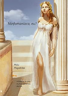Livro Ninfomaníaca, eu?: A história de uma mulher que amou demais